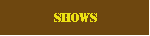 Shows